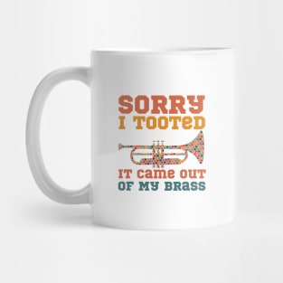 Sorry I Tooted It Came Out Of My Brass - Colorful Pattern Mug